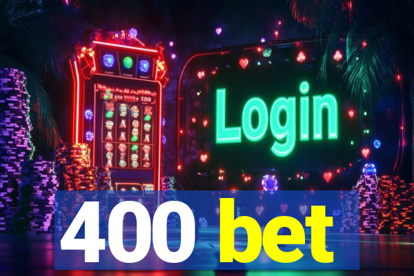 400 bet